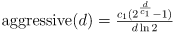 \text{aggressive}(d) = \frac{c_{1} (2^{\frac{d}{c_{1}}} - 1)}{d \ln{2}}